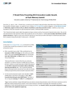 For Immediate Release  IT Brand Pulse Presenting 2016 Innovation Leader Awards at Flash Memory Summit Innovation Leaders Voted by IT Professionals for Flash Storage/NVMe/NVM