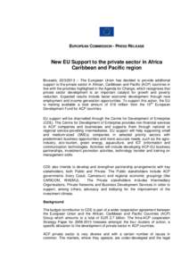 EUROPEAN COMMISSION - PRESS RELEASE  New EU Support to the private sector in Africa Caribbean and Pacific region Brussels, [removed] – The European Union has decided to provide additional support to the private sector 