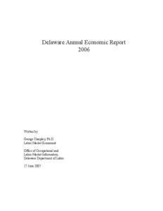 Delaware Annual Economic Report 2006 Written by George Sharpley, Ph.D. Labor Market Economist