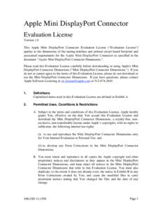 Apple Mini DisplayPort Connector Evaluation License Version 1.0 This Apple Mini DisplayPort Connector Evaluation License (“Evaluation License”) applies to the dimensions of the mating interface and printed circuit bo