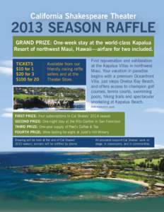 California Shakespeare TheaterSEASON RAFFLE GRAND PRIZE: One-week stay at the world-class Kapalua Resort of northwest Maui, Hawaii—airfare for two included. TICKETS