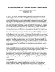    Beyond	
  Curriculum:	
  The	
  Exploring	
  Computer	
  Science	
  Program	
   Joanna	
  Goode,	
  University	
  of	
  Oregon	
   Gail	
  Chapman,	
  UCLA	
   Jane	
  Margolis,	
  UCLA	
  