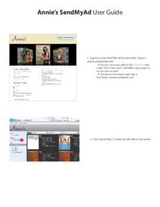 Annie’s SendMyAd User Guide  1. Log in to your Send My Ad account here: https:// annies.sendmyad.com/  - If you are a new user, click on the Click Here link