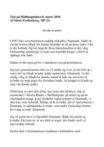 Tale på Rådhuspladsen 8. marts 2010 Af Mette Frederiksen, MF (S) (Det talte ord gælder) I 1997 blev revselsesretten endelig afskaffet i Danmark. Indtil da var det fortsat tilladt for danske forældre at slå på deres
