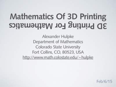 Mathematics Of 3D Printing 3D Printing For Mathematics Alexander Hulpke Department of Mathematics Colorado State University Fort Collins, CO, 80523, USA