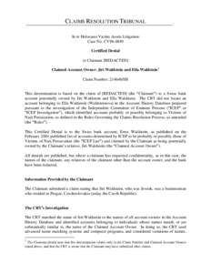 CLAIMS RESOLUTION TRIBUNAL In re Holocaust Victim Assets Litigation Case No. CV96-4849 Certified Denial to Claimant [REDACTED] Claimed Account Owner: Jiri Waldstein and Ella Waldstein1