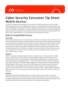 Cyber Security Consumer Tip Sheet Mobile Devices As well as invaluable tools for keeping in touch with our friends, families and our work, mobile devices have become an increasingly big part of how we access the Internet