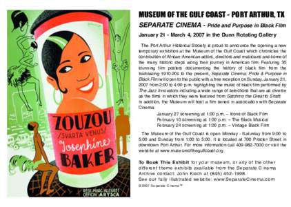 MUSEUM OF THE GULF COAST - PORT ARTHUR, TX SEPARATE CINEMA - Pride and Purpose in Black Film  January 21 - March 4, 2007 in the Dunn Rotating Gallery