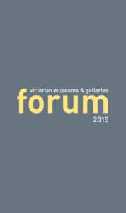 forum victorian museums & galleriesvictorian museums & galleries forum 2015
