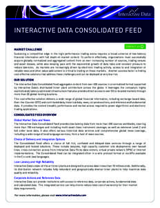 Interactive Data Consolidated Feed market challenge CO N TAC T U S  Sustaining a competitive edge in the high-performance trading arena requires a broad universe of low-latency