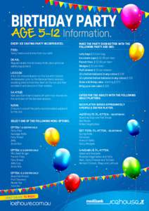 Birthday Party age 5-12 Information. EVERY ICE SKATING PARTY INCORPORATES: Food