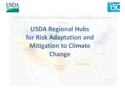 USDA Regional Hubs for Risk Adaptation and Mitigation to Climate Change  Vision: Agricultural production and natural