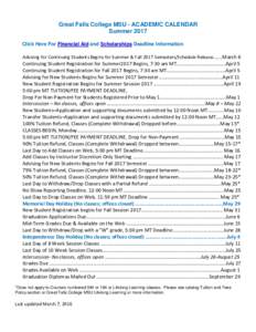 Great Falls College MSU - ACADEMIC CALENDAR Summer 2017 Click Here For Financial Aid and Scholarships Deadline Information Advising for Continuing Students Begins for Summer & Fall 2017 Semesters/Schedule Release….….