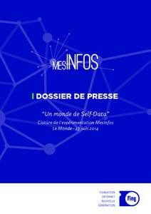 DOSSIER DE PRESSE “Un monde de Self-Data” Clotûre de l’expérimentation MesInfos Le Monde - 23 juinFONDATION