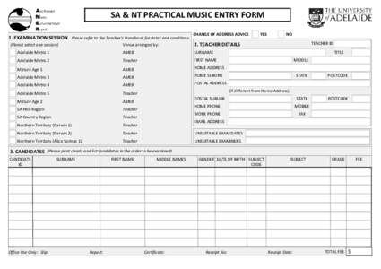 SA & NT PRACTICAL MUSIC ENTRY FORM 1. EXAMINATION SESSION Please refer to the Teacher’s Handbook for dates and conditions CHANGE OF ADDRESS ADVICE  Venue arranged by: