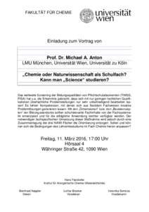 FAKULTÄT FÜR CHEMIE  Einladung zum Vortrag von __________________________________________________________________________  Prof. Dr. Michael A. Anton