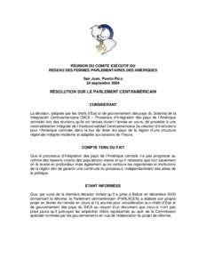 RÉUNION DU COMITÉ EXÉCUTIF DU RÉSEAU DES FEMMES PARLEMENTAIRES DES AMÉRIQUES San Juan, Puerto Rico 24 septembre[removed]RÉSOLUTION SUR LE PARLEMENT CENTRAMÉRICAIN