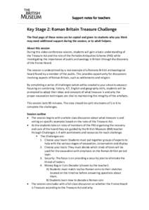 Support notes for teachers  Key Stage 2: Roman Britain Treasure Challenge The final page of these notes can be copied and given to students who you think may need additional support during the session, or to adult helper