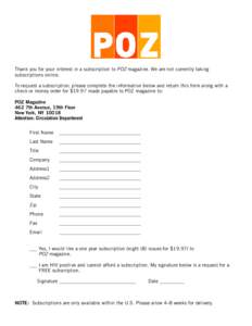 Thank you for your interest in a subscription to POZ magazine. We are not currently taking subscriptions online. To request a subscription, please complete the information below and return this form along with a check or