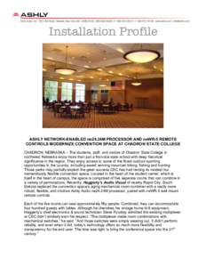 Installation Profile  ASHLY NETWORK-ENABLED ne24.24M PROCESSOR AND neWR-5 REMOTE CONTROLS MODERNIZE CONVENTION SPACE AT CHADRON STATE COLLEGE CHADRON, NEBRASKA – The students, staff, and visitors of Chadron State Colle