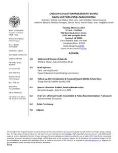 OREGON EDUCATION INVESTMENT BOARD Equity and Partnerships Subcommittee Members: Nichole June Maher; Chair, Gov. John Kitzhaber, Ramon Ramirez Julia Brim-Edwards, Mathew Donegan, Samuel Henry, Harriett Adair, Janet Doughe