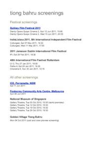 tiong bahru screenings Festival screenings Sydney Film Festival 2011 Dendy Opera Quays Cinema 2, Sun 12 Jun 2011, 15:45 Dendy Opera Quays Cinema 2, Wed 15 Jun 2011, 20:35