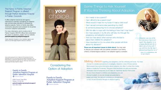 The Family to Family Adoption Support Program is offered through Parker Adventist Hospital in Parker, Colorado. It offers adoption resources and agency information to families considering an adoption