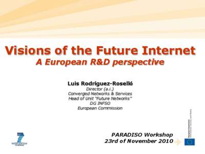 Visions of the Future Internet A European R&D perspective Luis Rodríguez-Roselló Director (a.i.) Converged Networks & Services Head of Unit “Future Networks”