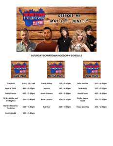 SATURDAY DOWNTOWN HOEDOWN SCHEDULE  Tyler Farr 9:45 – 11:15pm