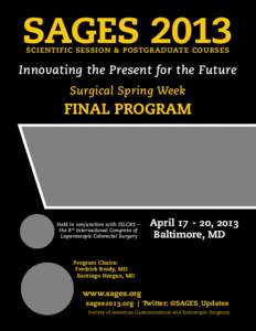 SAGES 2013 scientific session & postgraduate courses Innovating the Present for the Future Surgical Spring Week