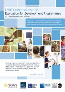 LIDC Short Course on  Evaluation for Development Programmes 10 – 14 November 2014, London The London International Development Centre (LIDC) facilitates interdisciplinary research and training to