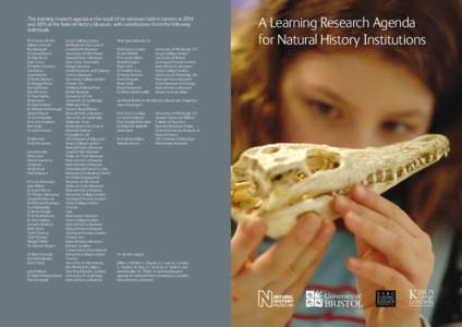 This learning research agenda is the result of six seminars held in London in 2014 and 2015 at the Natural History Museum, with contributions from the following individuals. Prof. Louise Archer	 King’s College London R