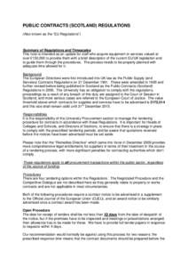 PUBLIC CONTRACTS (SCOTLAND) REGULATIONS (Also known as the “EU Regulations”) Summary of Regulations and Timescales This note is intended as an update for staff who acquire equipment or services valued at over £150,0