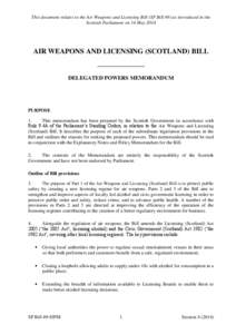 This document relates to the Air Weapons and Licensing Bill (SP Bill 49) as introduced in the Scottish Parliament on 14 May 2014 AIR WEAPONS AND LICENSING (SCOTLAND) BILL ——————————