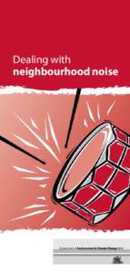 Dealing with neighbourhood noise Preventing neighbourhood noise Neighbourhood noise, such as noise from animals, alarms, machines and parties can be very annoying. You