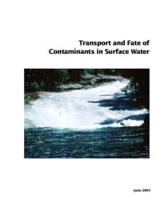 Transport and Fate of Contaminants in Surface Water June 2001  This booklet is part of a series of educational brochures and slide sets that focuses on various aspects of
