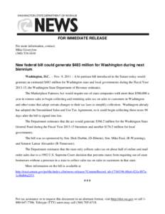 FOR IMMEDIATE RELEASE For more information, contact: Mike Gowrylow[removed]New federal bill could generate $483 million for Washington during next