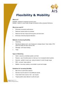 Flexibility & Mobility What is it? Flexibility—Range of movement around a joint. Mobility—Ability to move fluidly through movements without physical hindrance.  Why do we need it?