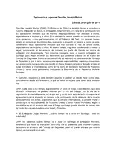 Declaración a la prensa Canciller Heraldo Muñoz Caracas, 29 de julio de 2014 Canciller Heraldo Muñoz (CHM): El Gobierno de Chile ha decidido llamar a consultas a nuestro embajador en Israel, el Embajador Jorge Montero