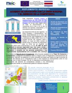 Este importante Acuerdo implica el establecimiento de una zona de libre comercio entre Centroamérica y la Unión Europea, en la que cada región ofrece un trato no discriminatorio a las mercancías de la otra y en la qu