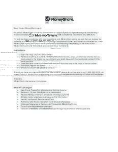 Dear Valued MoneyGram Agent: As part of MoneyGram’s ongoing commitment to support Agents in implementing and maintaining a robust Compliance Program, we have updated our AML Compliance Documents kit (“AML Kit”). To