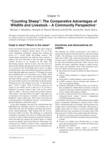 Chapter 14  “Counting Sheep”: The Comparative Advantages of Wildlife and Livestock – A Community Perspective1 Michael J. Murphree, Institute of Natural Resources/SASUSG, Scottsville, South Africa This paper is dedi