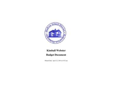 Kimball Webster Budget Document Printed Date: April 22, 2014 at 9:52 am