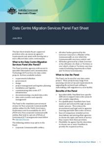 Data Centre Migration Services Panel Fact Sheet June 2014 This fact sheet details the pre-approved providers who can assess an agency’s requirements and assist with moving into a