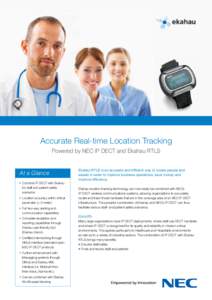Accurate Real-time Location Tracking Powered by NEC IP DECT and Ekahau RTLS At a Glance • Combine IP DECT with Ekahau for staff and patient safety