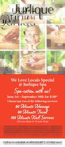 We Love Locals Special @ Jurlique Spa Spa-cation with us!  June 1st—September 30th for $189*