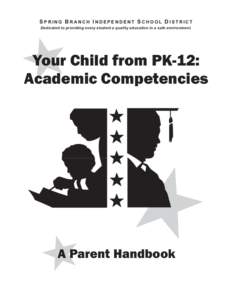 SPRING BRANCH INDEPENDENT SCHOOL DISTRICT Dedicated to providing every student a quality education in a safe environment. Your Child from PK-12: Academic Competencies