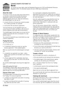 TENANTS RIGHTS FACTSHEET 03  Bond As a tenant you have rights under the Residential Tenancies Act 2010 and Residential Tenancies Regulation[removed]This factsheet explains the law in NSW about rental bonds.