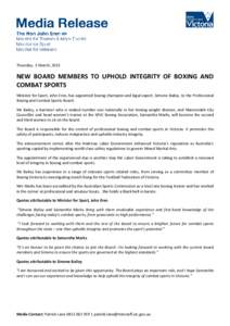 Thursday, 5 March, 2015  NEW BOARD MEMBERS TO UPHOLD INTEGRITY OF BOXING AND COMBAT SPORTS Minister for Sport, John Eren, has appointed boxing champion and legal expert, Simone Bailey, to the Professional Boxing and Comb