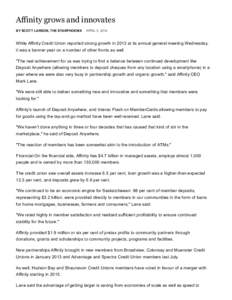 Affinity grows and innovates BY  SCOTT  LARSON,  THE  STARPHOENIX APRIL  3,  2014  While  Affinity  Credit  Union  reported  strong  growth  in  2013  at  its  annual  general  meeting  Wednesday,